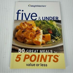 Weight Watchers Five & Under Recipe Cookbook 50 Meals for 5 Points 2006